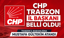 CHP Trabzon İl Başkanlığına Mustafa Gültekin Atandı
