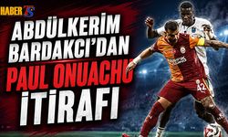 Abdülkerim Bardakcı’dan Onuachu İtirafı