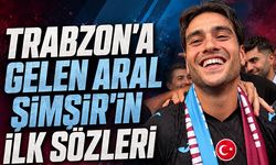 Trabzon'a Gelen Aral Şimşir'in İlk Sözleri