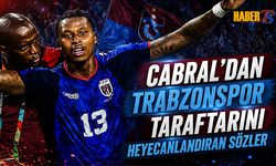 Cabral'dan Trabzonspor Taraftarını Heyecanlandıran Sözler
