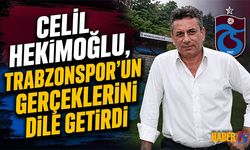 Celil Hekimoğlu, Trabzonspor'un Gerçeklerini Dile Getirdi