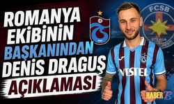 Romanya Kulübünün Başkanından Denis Draguş Açıklaması