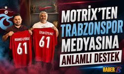 Motrix’ten Trabzonspor Medyasına Anlamlı Destek