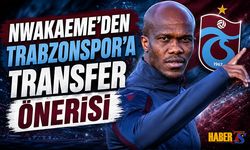 Nwakaeme'den Trabzonspor'a Transfer Önerisi