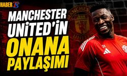Manchester United'ın Onana Paylaşımı