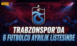 Trabzonspor'da 6 Futbolcu Ayrılık Listesinde