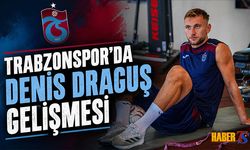 Trabzonspor'da Denis Draguş Gelişmesi