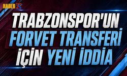 Trabzonspor'un Forvet Transferi İçin Yeni İddia