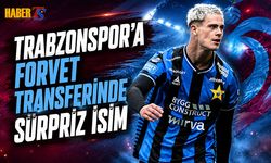 Trabzonspor'a Forvet Transferinde Sürpriz İsim
