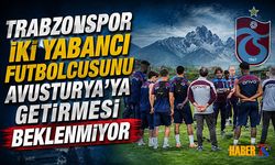 Trabzonspor’un Avusturya Kamp Kadrosu Şekilleniyor