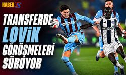 Transferde Lovik Görüşmeleri Sürüyor
