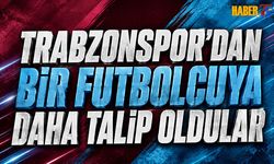 Trabzonspor'dan Bir Futbolcuya Daha Talip Oldular