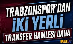 Trabzonspor'dan İki Yerli Transfer Hamlesi Daha