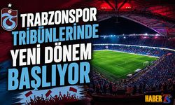 Trabzonspor Tribünlerinde Yeni Dönem Başlıyor