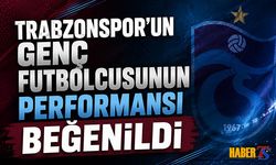 Trabzonspor'un Genç Transferinin Performansı Beğenildi