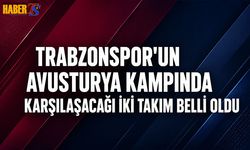 Trabzonspor'un Avusturya Kampında Karşılaşacağı İki Rakip