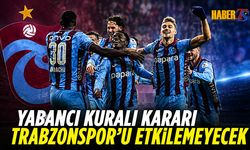 Trabzonspor Yabancı Kuralında Avantajlı Konumda