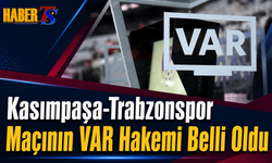 Kasımpaşa-Trabzonspor Maçının VAR Hakemi Belli Oldu