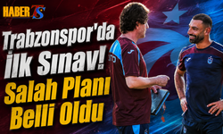 Trabzonspor'da İlk Sınav! Salah Planı Belli Oldu