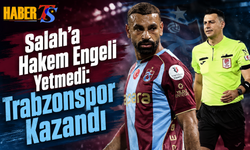 Salah’a Hakem Engeli Yetmedi: Trabzonspor Kazandı