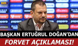 Başkan Doğan'dan Forvet Açıklaması!
