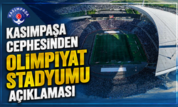 Kasımpaşa Cephesinden Olimpiyat Stadyumu Açıklaması