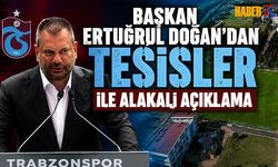 Başkan Doğan'dan Tesis ve Transfer Mesajı