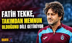 Fatih Tekke Takımdan Memnun Olduğunu Dile Getiriyor
