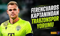 Ferencvaros Kaptanından Trabzonspor Yorumu