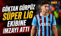 Göktan Gürpüz Süper Lig Ekibine İmzayı Attı
