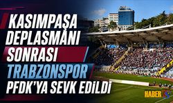 Kasımpaşa Deplasmanı Sonrası Trabzonspor PFDK'ya Sevk Edildi