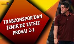 Trabzonspor'dan İzmir'de Tatsız Prova! 2-1