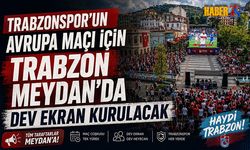 Trabzonspor’un Avrupa Maçı Meydan’da Dev Ekranda