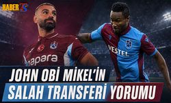 John Obi Mikel'in Salah Transferi Yorumu