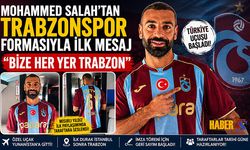 Salah’dan İlk Mesaj: "Bize Her Yer Trabzon"