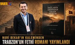 Nuri Bekar'ın Trabzon’un Fethini Anlatan Romanı Yayımlandı