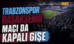 Trabzonspor - Başakşehir Maçına Yoğun İlgi