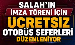 Salah’ın İmza Törenine Ücretsiz Otobüs