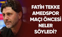Fatih Tekke'nin Amedspor Maçı Öncesi Açıklamaları