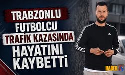 Trabzonlu Futbolcu Trafik Kazasında Hayatını Kaybetti