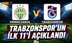 Trabzonspor'un Ferencvaros Maçı 11'i Belli Oldu