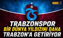 Trabzonspor Bir Dünya Yıldızını Daha Trabzon'a Getiriyor