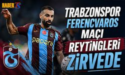 Trabzonspor Ferencvaros Maçı Reytinglerde Zirvede