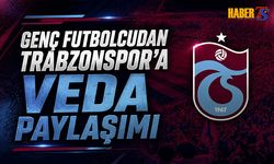 Genç Futbolcudan Trabzonspor'a Veda Paylaşımı