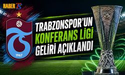 Trabzonspor’un Konferans Ligi Geliri Ne Kadar?