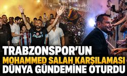 Trabzonspor'un Mohammed Salah Karşılaması Dünya Gündeminde