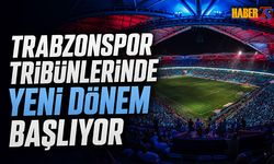 Trabzonspor Tribünlerinde Yeni Dönem Başlıyor