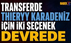 Thierry Karadeniz İçin İki Seçenek Gündemde