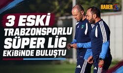 3 Eski Trabzonsporlu Süper Lig Ekibinde Buluştu
