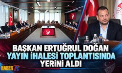 Ertuğrul Doğan Yayın İhalesi Toplantısına Katıldı